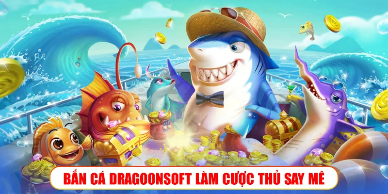 BẮN CÁ DRAGOONSOFT