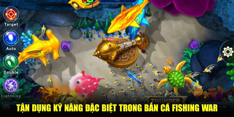 Bắn cá Fishing War – Săn ngư dễ dàng, nhận tiền thưởng khủng Tận dụng kỹ năng đặc biệt trong bắn cá Fishing War