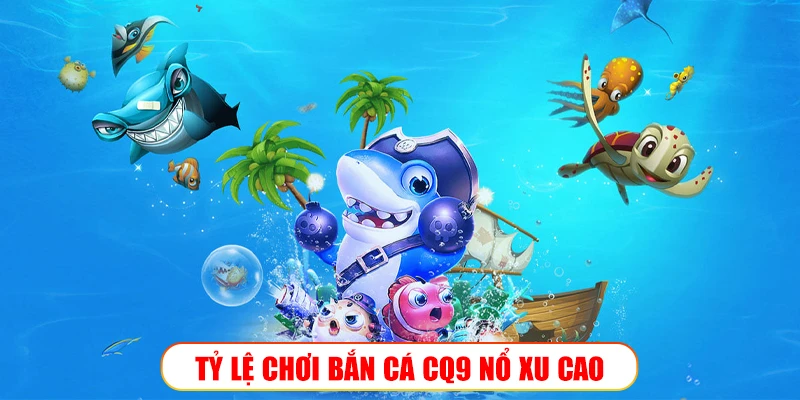 Sảnh bắn cá CQ9 K9Win: Đấu trường săn ngư đậm chất Á Đông TỶ LỆ CHƠI BẮN CÁ CQ9 NỔ XU CAO